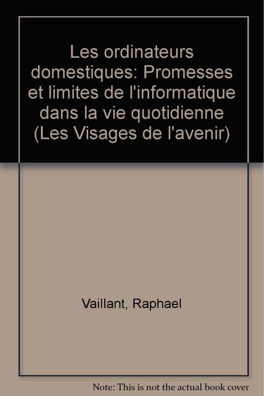 Les Ordinateurs domestiques : Promesses et limites de l'informatique dans la vie quotidienne