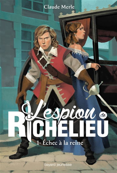 L'espion de Richelieu. Vol. 1. Echec à la reine