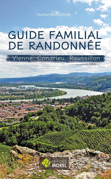Couverture de GUIDE DE RANDONNNEE FAMILIALE Vienne, Condrieu, Roussillon par Pauline Marcassin