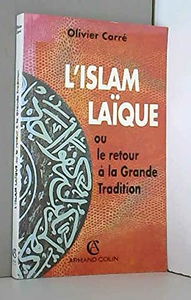 L'Islam laïque ou le Retour à la grande tradition
