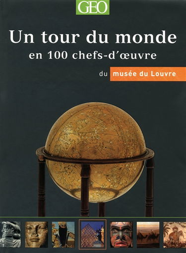 Un tour du monde en 100 chefs-d'oeuvre du musée du Louvre