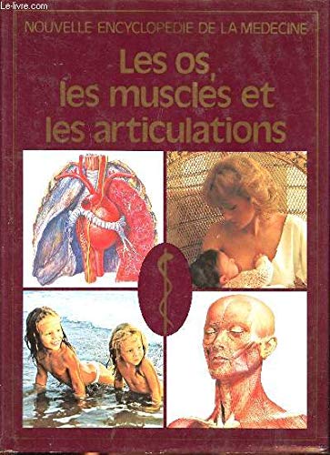 Les Os, les muscles et les articulations (Nouvelle encyclopédie de la médecine)