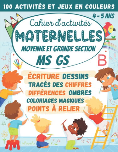 Couverture de Cahier d'activités Maternelles Moyenne et Grande Section MS GS 4-5 ans: 100 Activités et Jeux en Couleurs : écriture cursive, tracés des chiffres, points à relier, coloriages, différences, labyrinthes