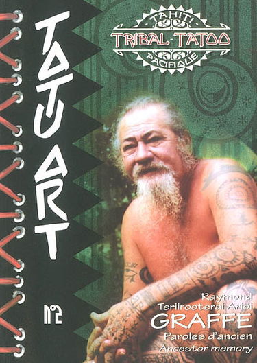 Tatu art, n° 2. Raymond Teriirooterai Arioi Graffe : paroles d'ancien
