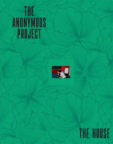 The anonymous project : the house
