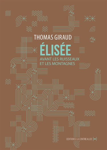Elisée : avant les ruisseaux et les montagnes