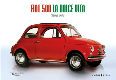 Couverture de Fiat 500 : la dolce vita par Serge Bellu