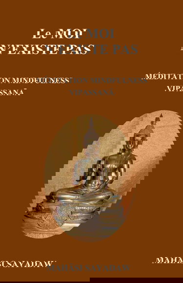 Le moi n'existe pas: Méditation Mindfulness Vipassanā