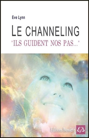 Le channeling : ils guident nos pas...