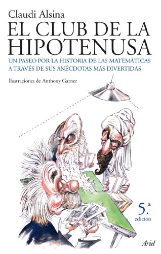 Couverture de El club de la hipotenusa: Un paseo por la historia de las matemáticas a través de sus anécdotas más divertidas