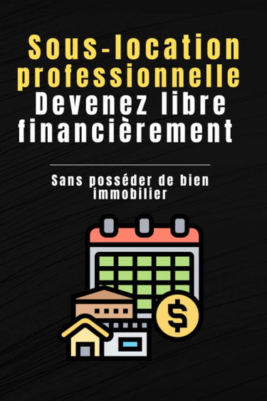 Sous-location professionnelle : devenez libre financièrement sans posséder de biens immobilier