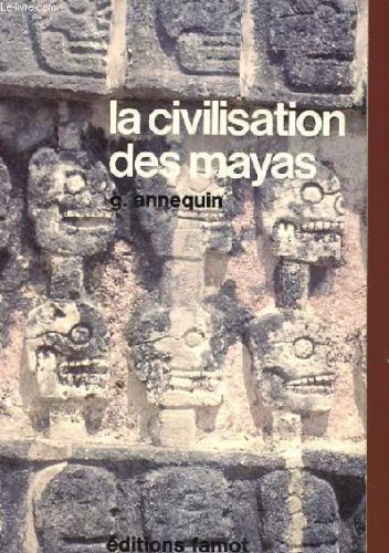 Couverture de La civilisation des Mayas par G. Annequin