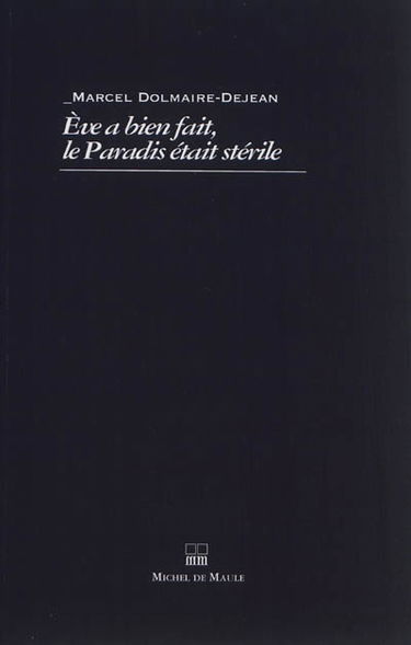 Eve a bien fait, le paradis était stérile : essai