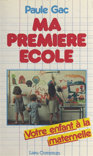 Couverture de Ma première école : votre enfant à la maternelle
