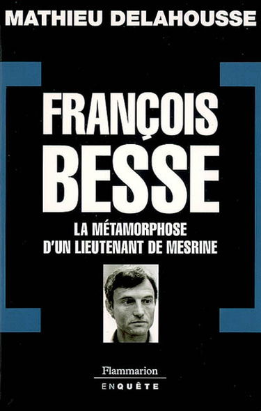François Besse : la métamorphose d'un lieutenant de Mesrine