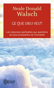 Ce que Dieu veut : l'émergence d'une nouvelle spiritualité