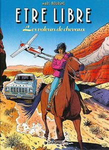Etre libre. Vol. 3. Les voleurs de chevaux