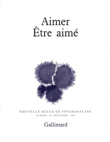 Nouvelle revue de psychanalyse, n° 49. Aimer, être aimé