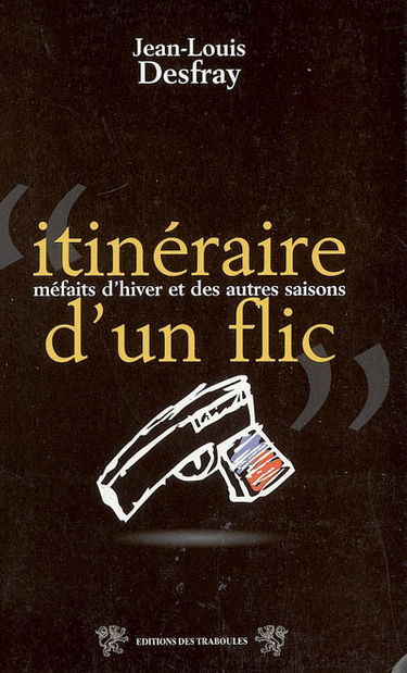 Itinéraire d'un flic : méfaits d'hiver et des autres saisons