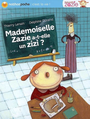 Mademoiselle Zazie. Mademoiselle Zazie a-t-elle un zizi ?