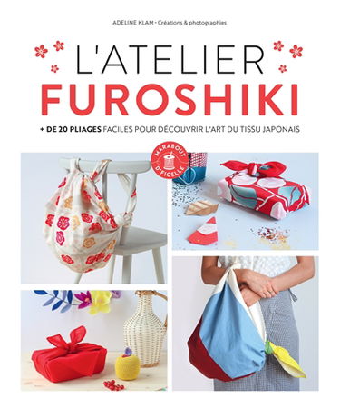 L'atelier furoshiki : + de 20 pliages faciles pour découvrir l'art du tissu japonais