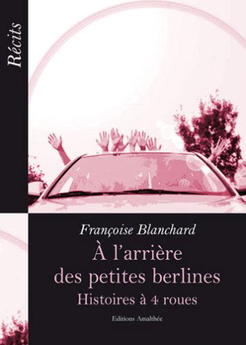 A l'Arriere des Petites Berlines - Histoires a Quatre Roues