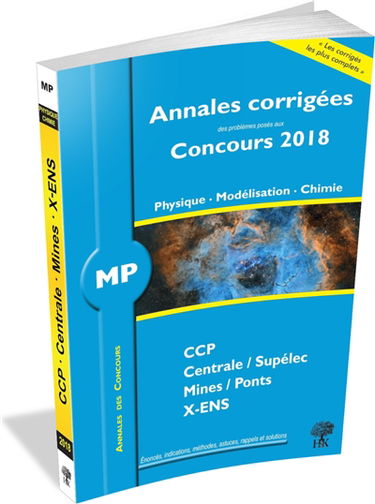 Physique, modélisation, chimie MP : annales corrigées des problèmes posés aux concours 2018 : CCP, Centrale-Supélec, Mines-Ponts, X-ENS