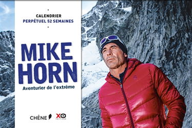 Mike Horn : aventurier de l'extrême : calendrier perpétuel 52 semaines