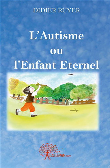 L'autisme ou l'enfant eternel