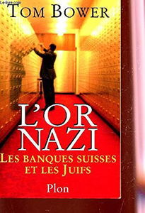 L'or nazi : les banques suisses et les Juifs