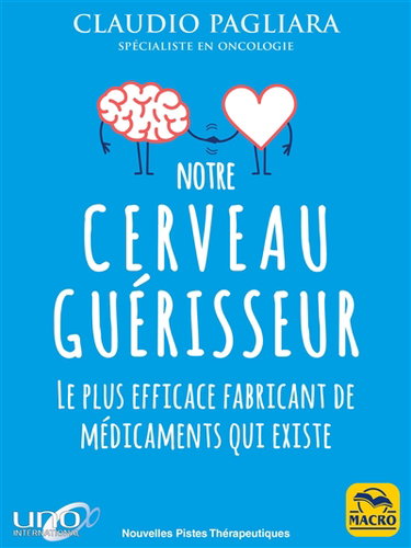 Notre cerveau guérisseur : le plus efficace fabricant de médicaments qui existe