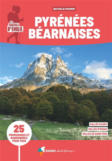 Les sentiers d'Emilie dans les Pyrénées béarnaises : 25 promenades et randonnées pour tous