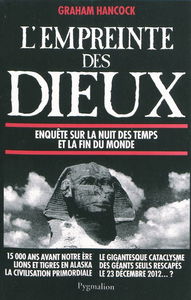 L'empreinte des dieux : enquête sur la nuit des temps et la fin du monde