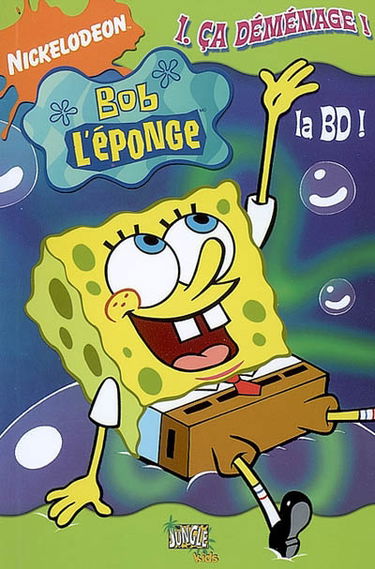 Bob l'éponge : la BD !. Vol. 1. Ça déménage !