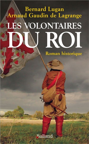 Les volontaires du roi : roman historique