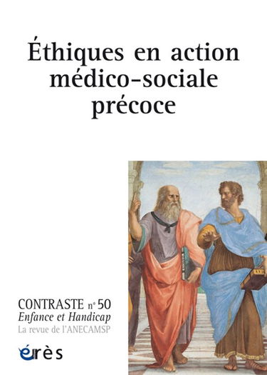 Contraste : enfance et handicap, n° 50. Ethiques en action médico-sociale précoce