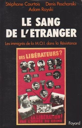 Le Sang de l'étranger : les immigrés de la MOI dans la Résistance