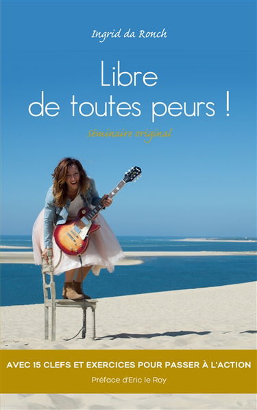 Libre de toutes peurs ! : Séminaire Original