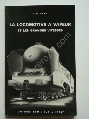 Couverture de La Locomotive à Vapeur et les Grandes Vitesses - Lucien Maurice Vilain - Éditions Dominique Vincent