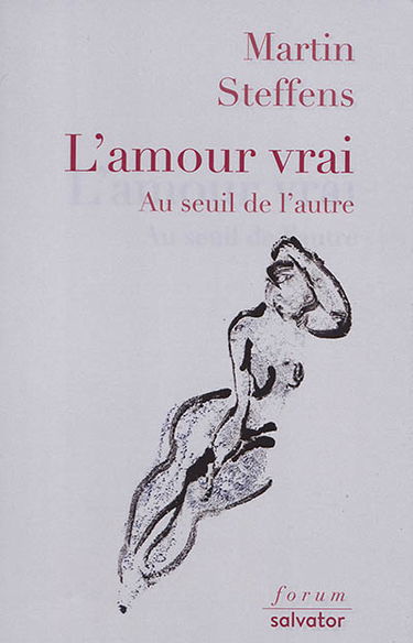 L'amour vrai : au seuil de l'autre
