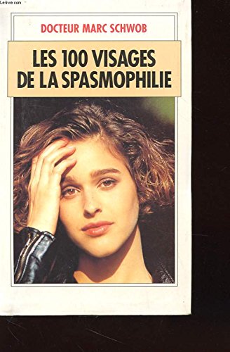 Couverture de Les 100 visages de la spasmophilie