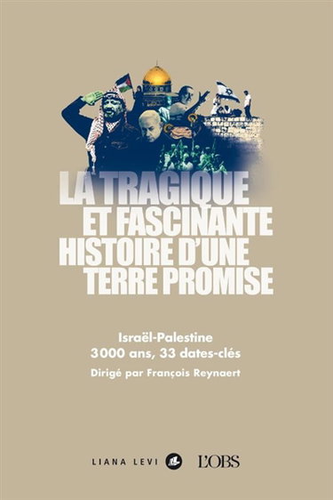 Couverture de La tragique et fascinante histoire d'une terre promise : Israël-Palestine : 3000 ans, 33 dates-clés