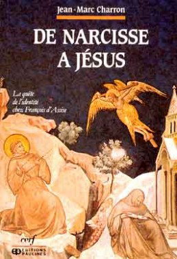 Couverture de De Narcisse à Jésus : la quête de l'identité chez François d'Assise