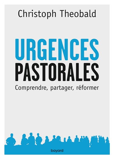 Urgences pastorales du moment présent : comprendre, partager, réformer