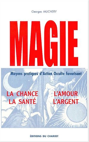 Magie : moyens pratiques d'action occulte
