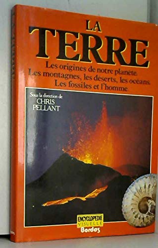 La Terre : les origines de notre planète, les montagnes, les déserts, les océans, les fossiles et l'homme