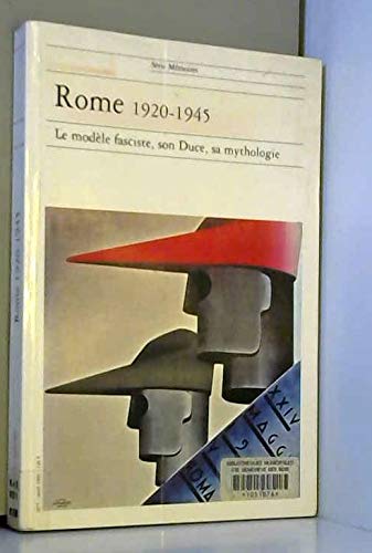 Rome 1920-1945 : le modèle fasciste, son duce, sa mythologie
