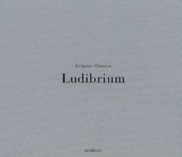 Ludibrium : Grégoire Cheneau