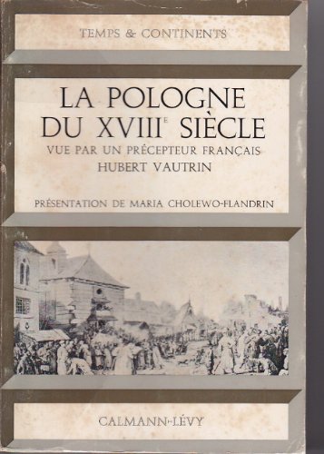 Couverture de La Pologne du XVIIIe siècle : Vue par un précepteur français, Hubert Vautrin. Présentation de Maria Cholewo-Flandrin