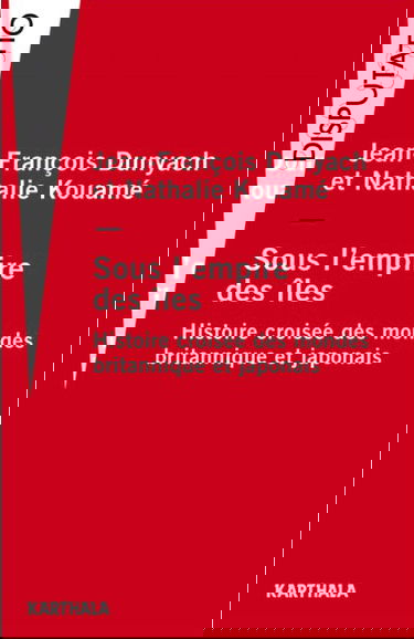 Sous l'empire des îles : histoire croisée des mondes britannique et japonais